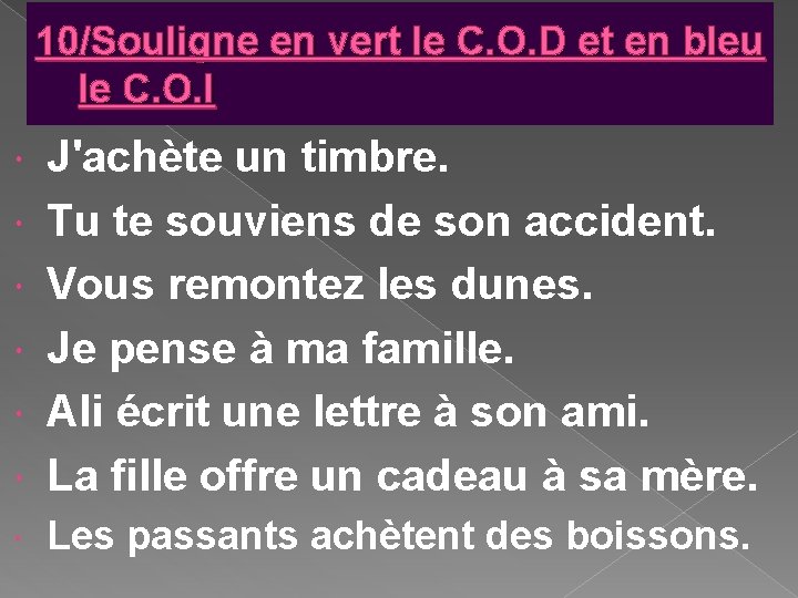 10/Souligne en vert le C. O. D et en bleu le C. O. I 10/Souligne en vert le C. O. D et en bleu le C. O. I