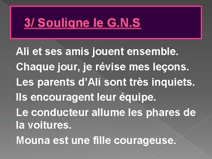 3/ Souligne le G. N. S Ali et ses amis jouent ensemble. Chaque jour, 3/ Souligne le G. N. S Ali et ses amis jouent ensemble. Chaque jour,
