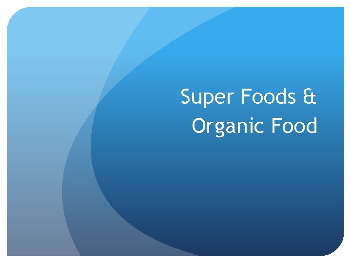 Super Foods & Organic Food 