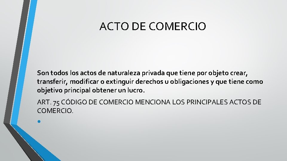 ACTO DE COMERCIO Son todos los actos de naturaleza privada que tiene por objeto