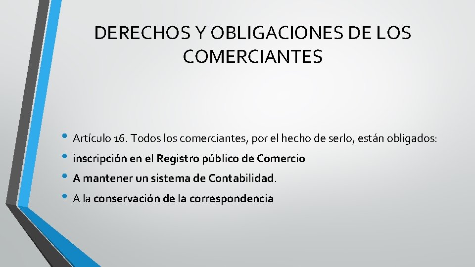 DERECHOS Y OBLIGACIONES DE LOS COMERCIANTES • Artículo 16. Todos los comerciantes, por el