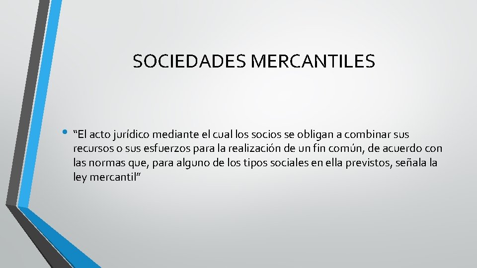 SOCIEDADES MERCANTILES • “El acto jurídico mediante el cual los socios se obligan a
