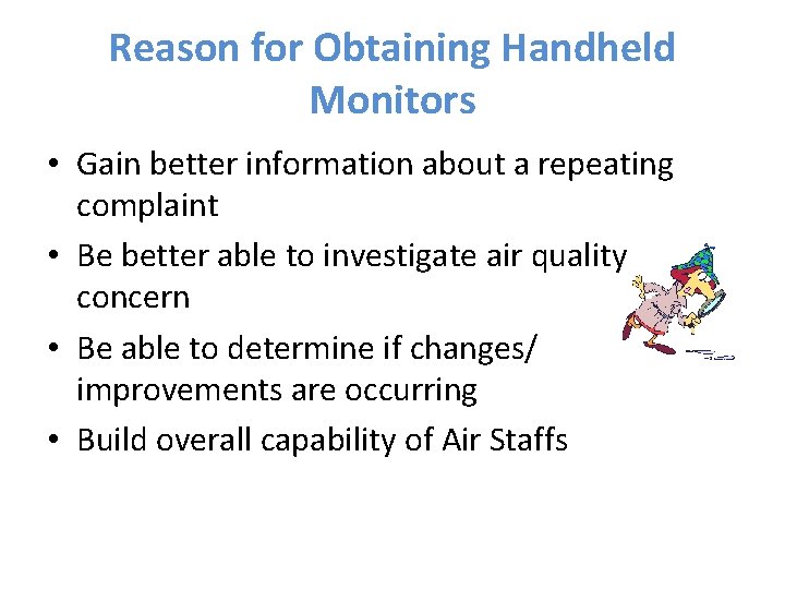 Reason for Obtaining Handheld Monitors • Gain better information about a repeating complaint •