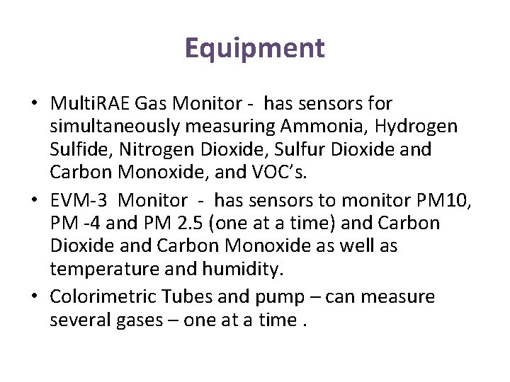 Equipment • Multi. RAE Gas Monitor - has sensors for simultaneously measuring Ammonia, Hydrogen