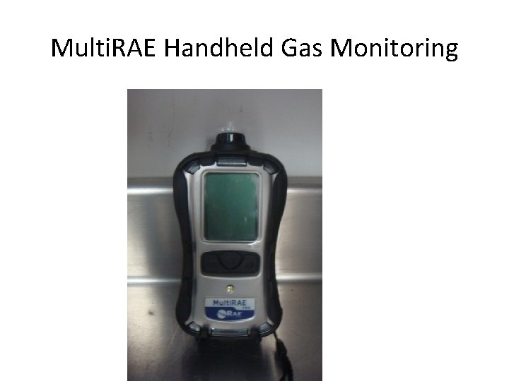 Multi. RAE Handheld Gas Monitoring 