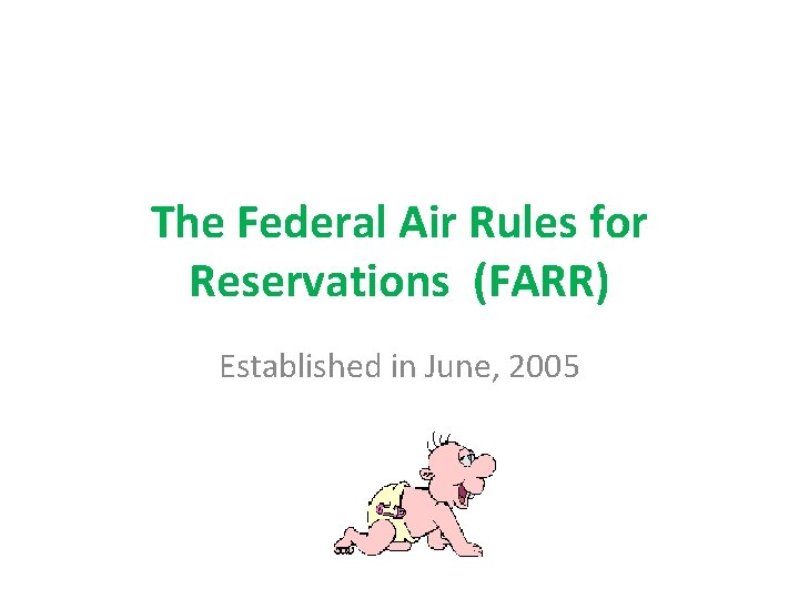 The Federal Air Rules for Reservations (FARR) Established in June, 2005 