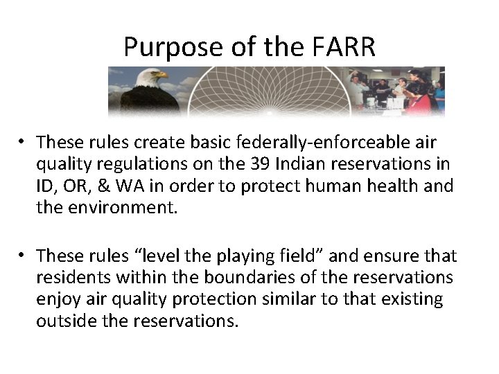 Purpose of the FARR • These rules create basic federally-enforceable air quality regulations on