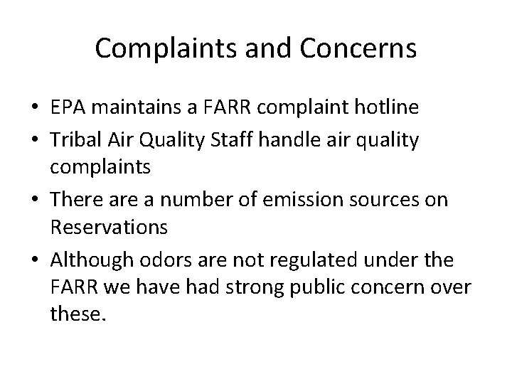 Complaints and Concerns • EPA maintains a FARR complaint hotline • Tribal Air Quality