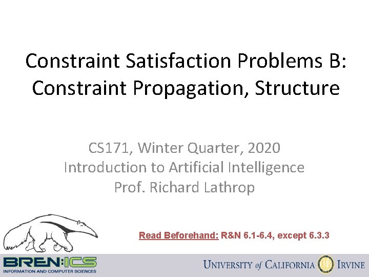 Constraint Satisfaction Problems B: Constraint Propagation, Structure CS 171, Winter Quarter, 2020 Introduction to