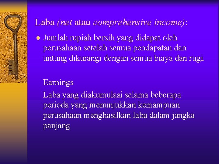 Laba (net atau comprehensive income): ¨ Jumlah rupiah bersih yang didapat oleh perusahaan setelah