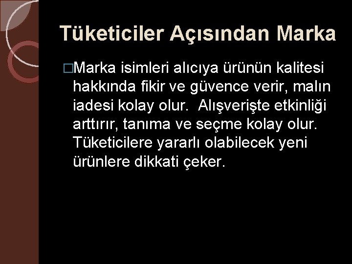 Tüketiciler Açısından Marka �Marka isimleri alıcıya ürünün kalitesi hakkında fikir ve güvence verir, malın