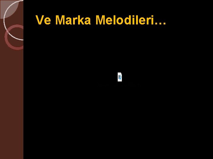 Ve Marka Melodileri… 