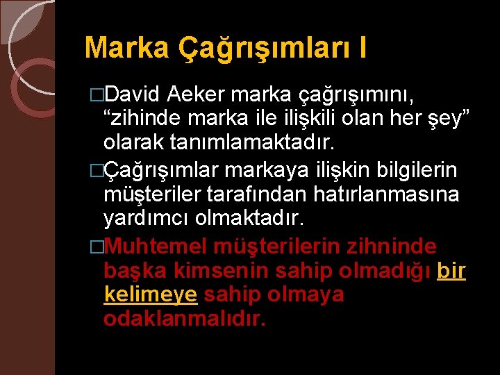 Marka Çağrışımları I �David Aeker marka çağrışımını, “zihinde marka ile ilişkili olan her şey”