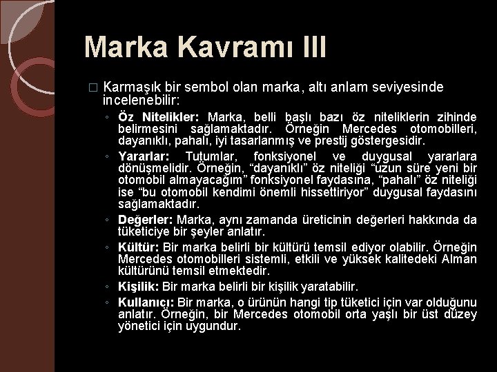 Marka Kavramı III � Karmaşık bir sembol olan marka, altı anlam seviyesinde incelenebilir: ◦