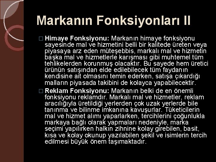 Markanın Fonksiyonları II � Himaye Fonksiyonu: Markanın himaye fonksiyonu sayesinde mal ve hizmetini belli