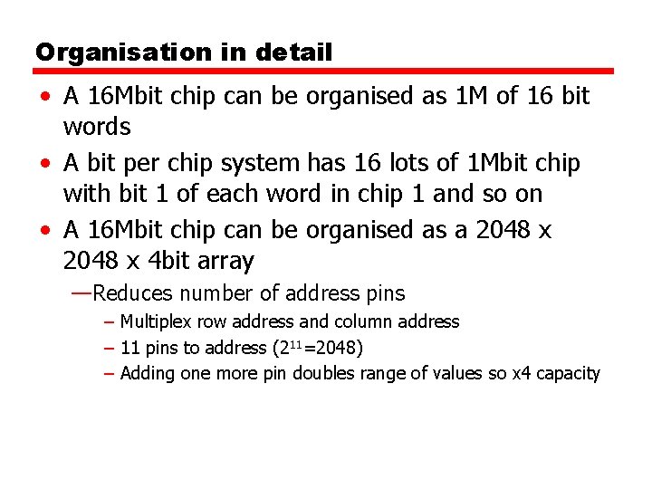Organisation in detail • A 16 Mbit chip can be organised as 1 M