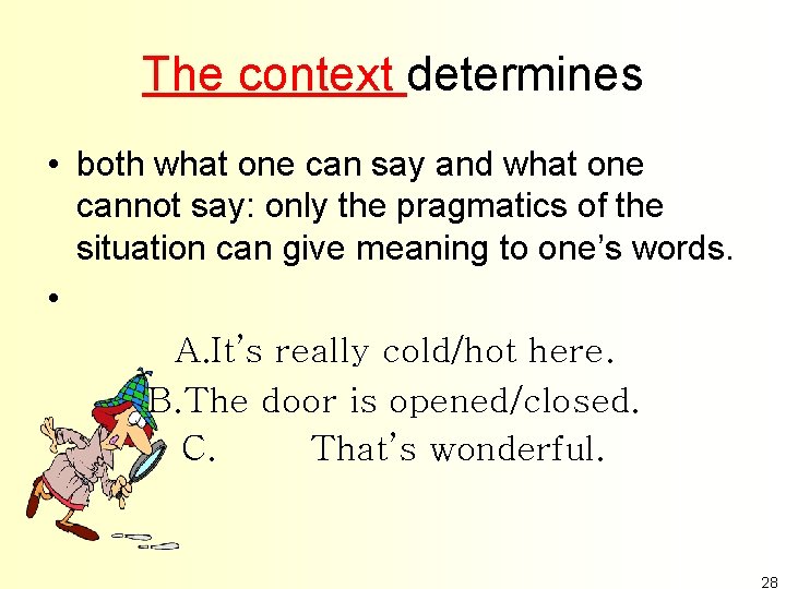 The context determines • both what one can say and what one cannot say: