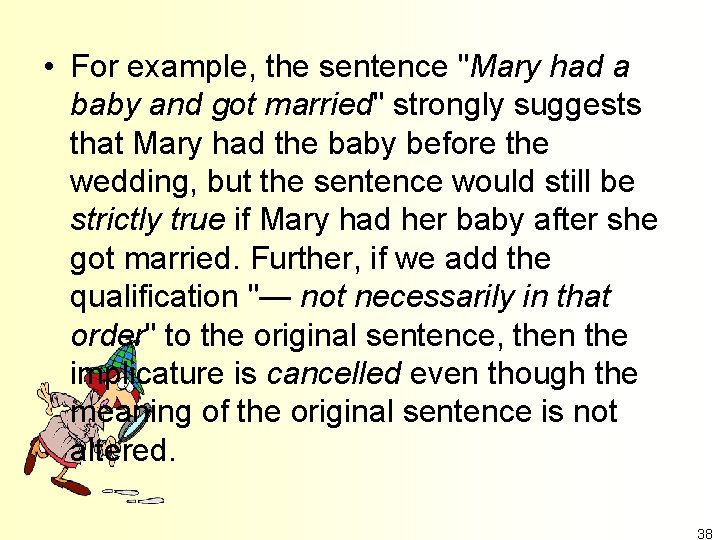  • For example, the sentence "Mary had a baby and got married" strongly