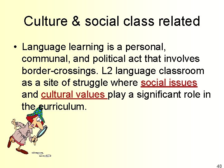 Culture & social class related • Language learning is a personal, communal, and political