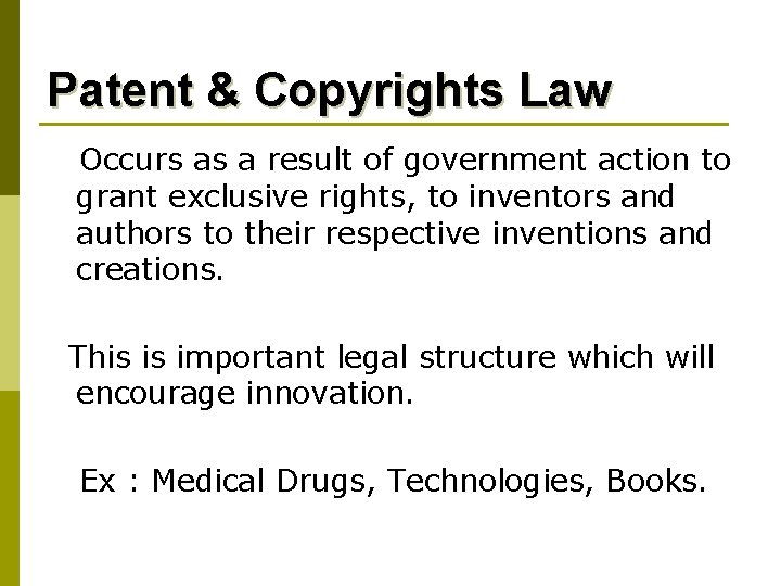 Patent & Copyrights Law Occurs as a result of government action to grant exclusive