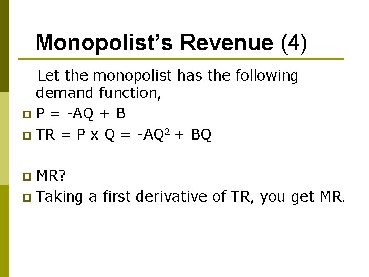 Monopolist’s Revenue (4) Let the monopolist has the following demand function, p P =