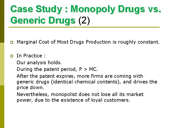 Case Study : Monopoly Drugs vs. Generic Drugs (2) p Marginal Cost of Most