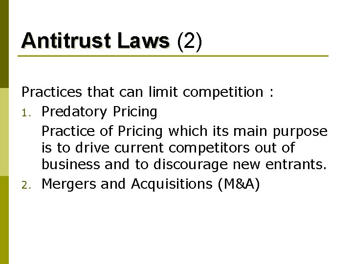 Antitrust Laws (2) Practices that can limit competition : 1. Predatory Pricing Practice of