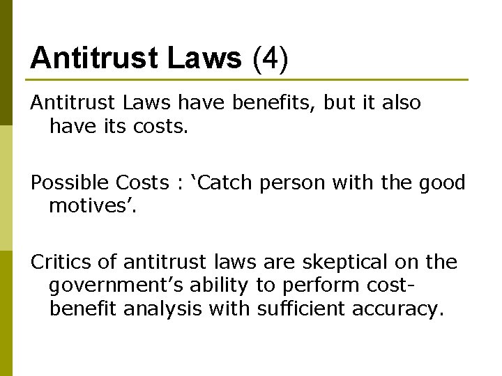 Antitrust Laws (4) Antitrust Laws have benefits, but it also have its costs. Possible