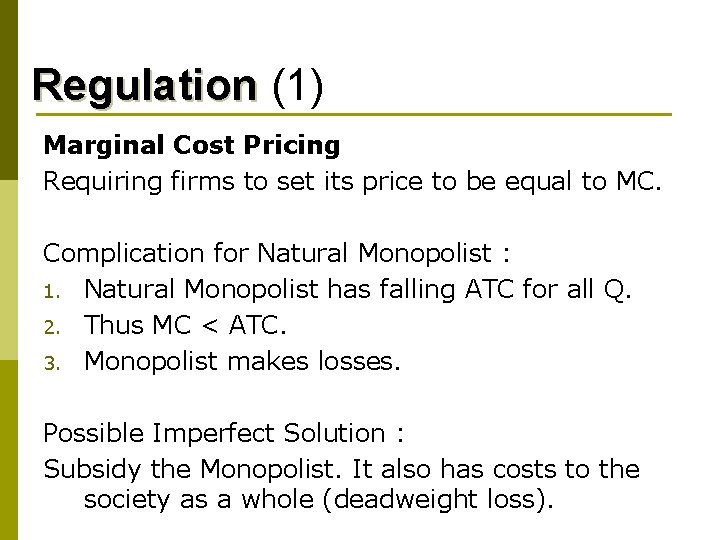 Regulation (1) Marginal Cost Pricing Requiring firms to set its price to be equal