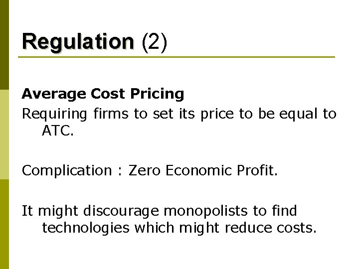 Regulation (2) Average Cost Pricing Requiring firms to set its price to be equal