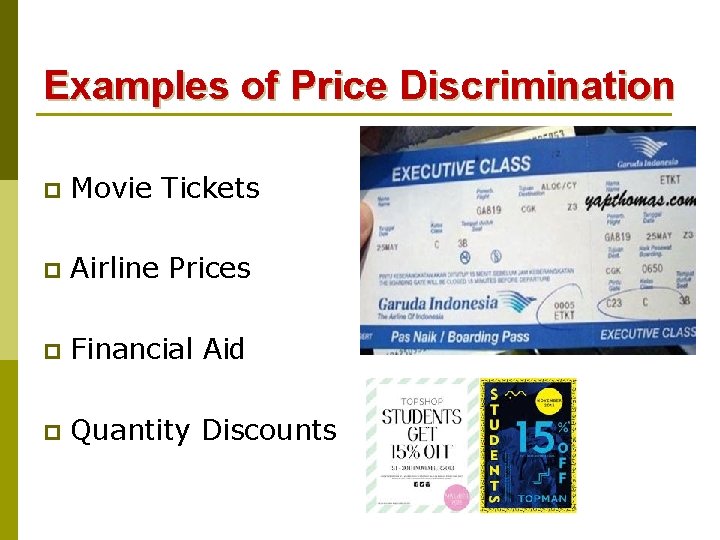 Examples of Price Discrimination p Movie Tickets p Airline Prices p Financial Aid p