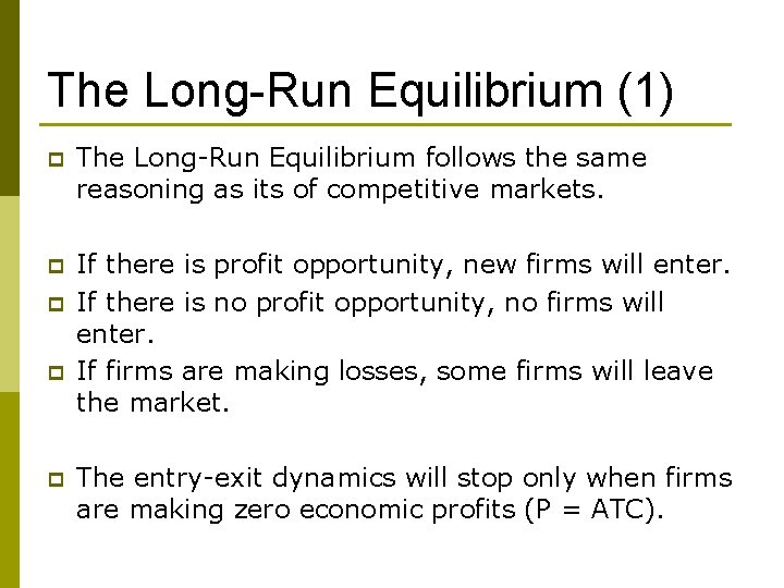 The Long-Run Equilibrium (1) p The Long-Run Equilibrium follows the same reasoning as its