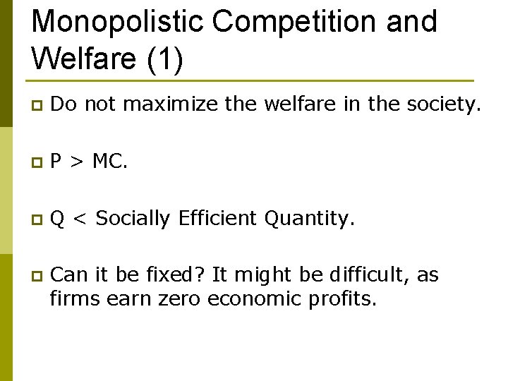 Monopolistic Competition and Welfare (1) p Do not maximize the welfare in the society.