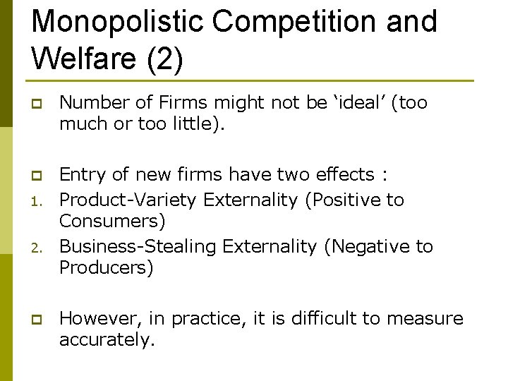 Monopolistic Competition and Welfare (2) p Number of Firms might not be ‘ideal’ (too