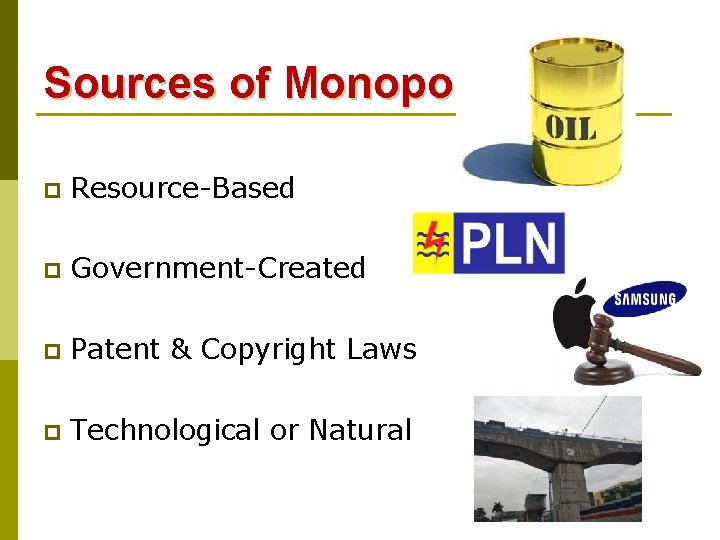 Sources of Monopolies p Resource-Based p Government-Created p Patent & Copyright Laws p Technological