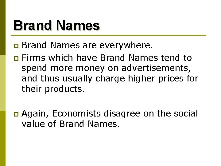 Brand Names are everywhere. p Firms which have Brand Names tend to spend more