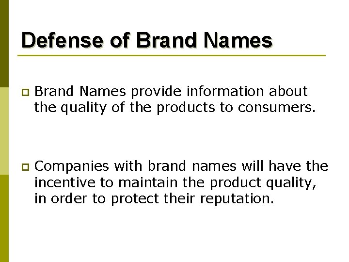 Defense of Brand Names provide information about the quality of the products to consumers.