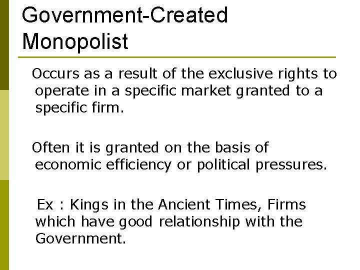Government-Created Monopolist Occurs as a result of the exclusive rights to operate in a