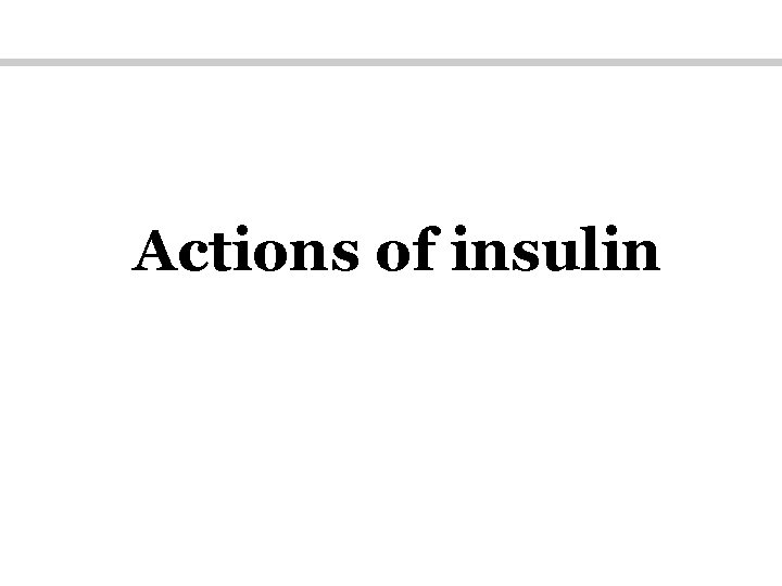 Actions of insulin 