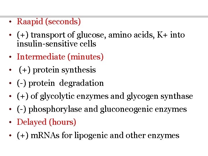  • Raapid (seconds) • (+) transport of glucose, amino acids, K+ into insulin-sensitive