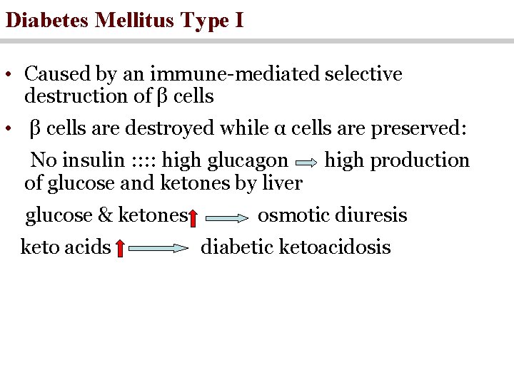 Diabetes Mellitus Type I • Caused by an immune-mediated selective destruction of β cells