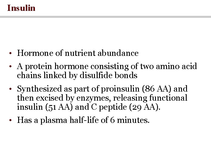 Insulin • Hormone of nutrient abundance • A protein hormone consisting of two amino