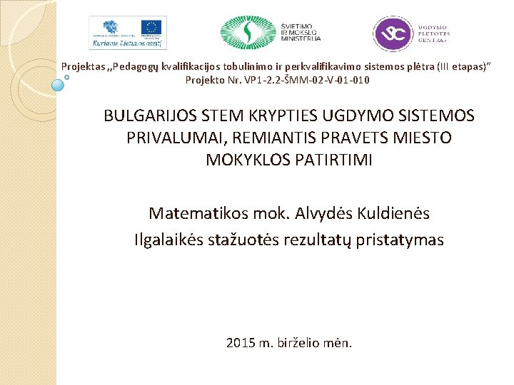 Projektas , , Pedagogų kvalifikacijos tobulinimo ir perkvalifikavimo sistemos plėtra (III etapas)“ Projekto Nr.