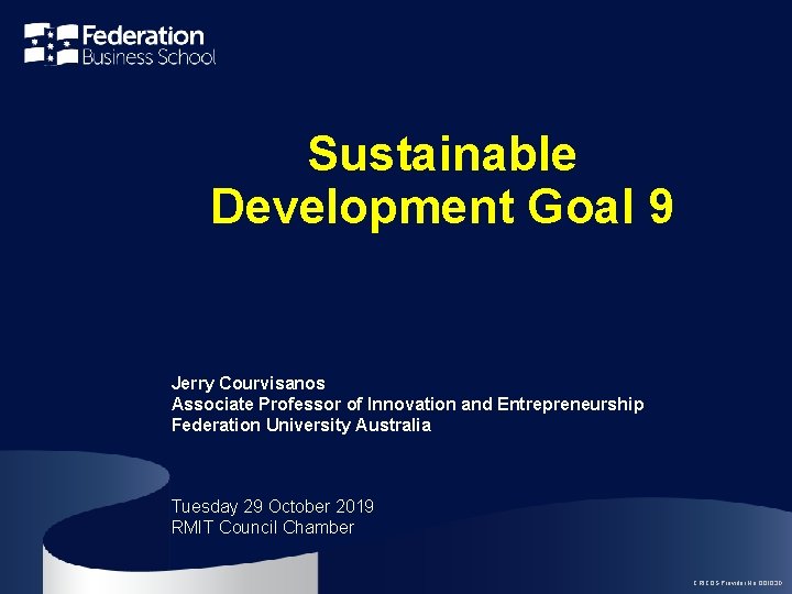 Sustainable Development Goal 9 Jerry Courvisanos Associate Professor of Innovation and Entrepreneurship Federation University