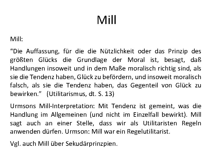 Mill: “Die Auffassung, für die Nützlichkeit oder das Prinzip des größten Glücks die Grundlage