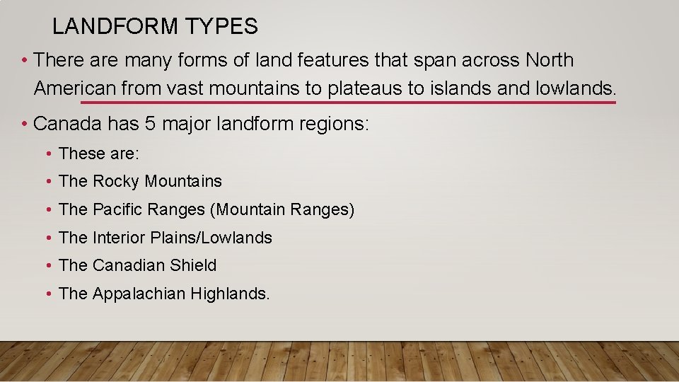 LANDFORM TYPES • There are many forms of land features that span across North