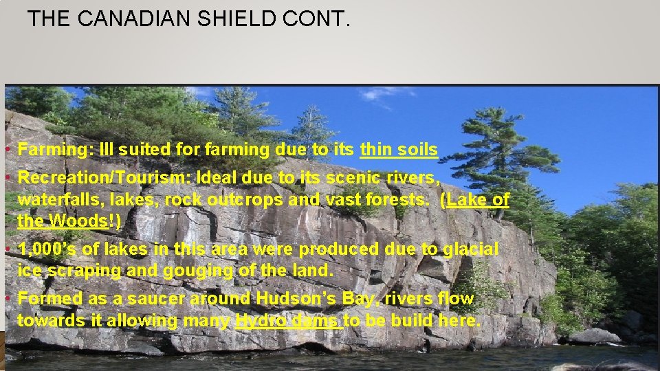 THE CANADIAN SHIELD CONT. • Farming: Ill suited for farming due to its thin