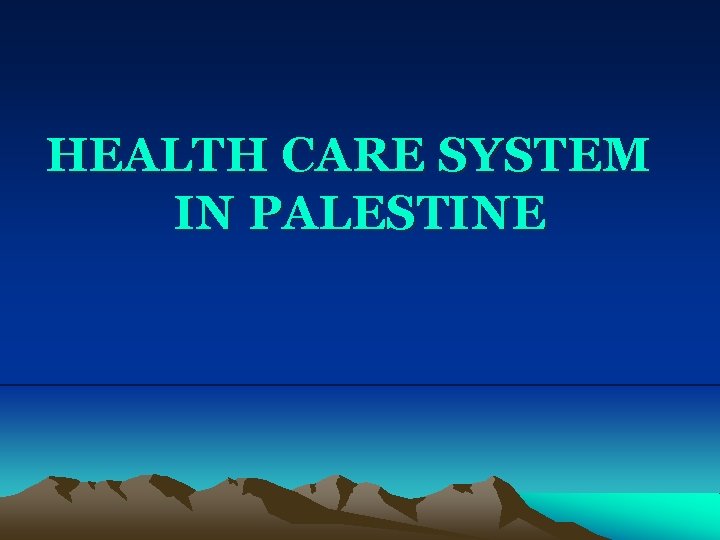 HEALTH CARE SYSTEM IN PALESTINE 