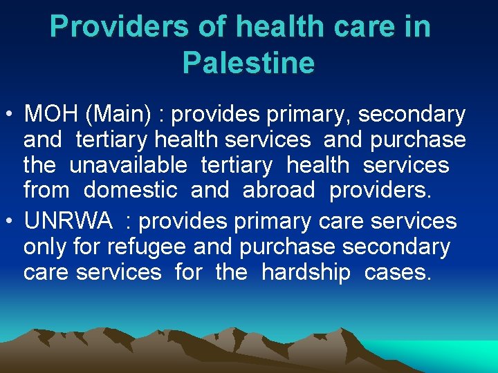 Providers of health care in Palestine • MOH (Main) : provides primary, secondary and