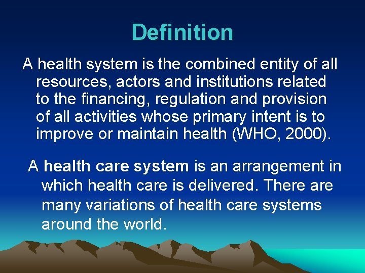 Definition A health system is the combined entity of all resources, actors and institutions